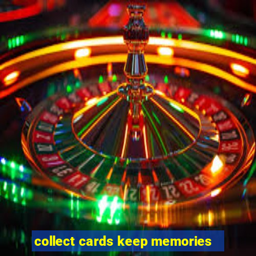 collect cards keep memories